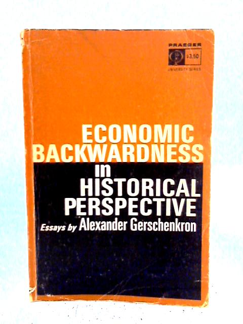 Economic Backwardness In Historical Perspective By Alexander Gerschenkron Used 1632295809mha Old Rare At World Of Books