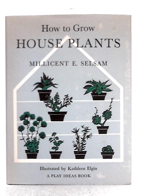 How to Grow House Plants (Play Ideas Series) von Millicent E. Selsam