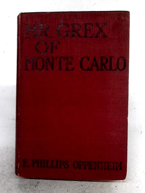 Mr. Grex of Monte Carlo von E. Phillips Oppenheim