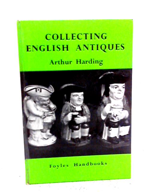 Collecting English Antiques By Arthur Harding