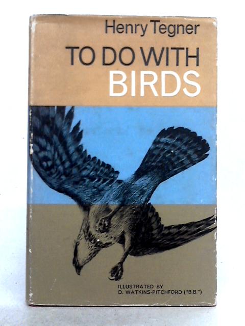 To Do With Birds By Henry Tegner