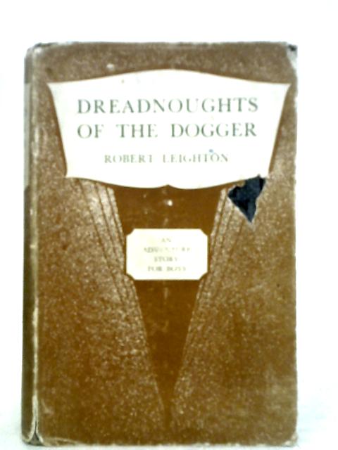 Dreadnoughts of the Dogger By Robert Leighton