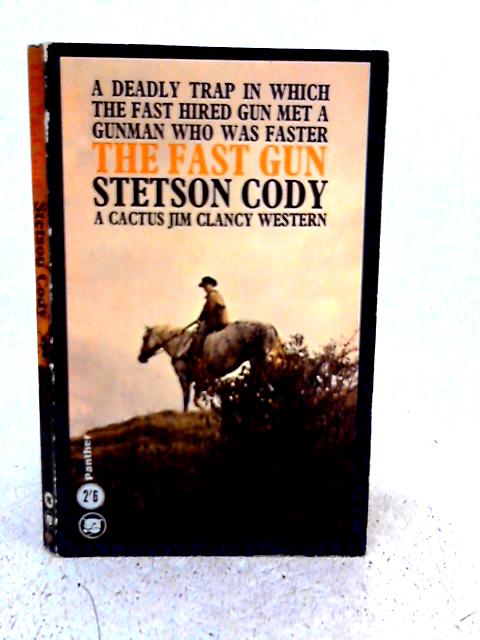 The Fast Gun By Stetson Cody