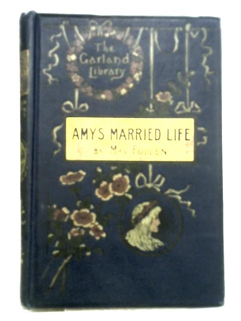 Amy's Married Life, The Garland Library Series By Mrs Follen