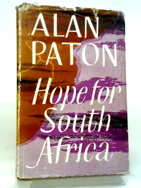 Hope For South Africa By Alan Paton