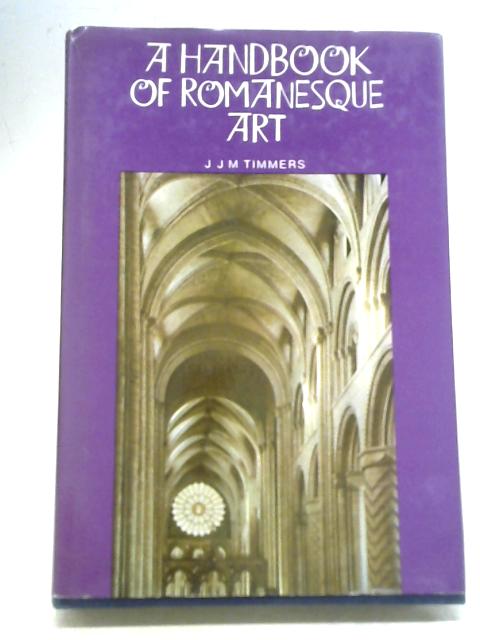 A Handbook of Romanesque Art von J. J. M. Timmers