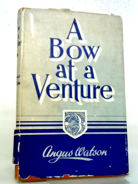 A Bow At A Venture von A. Watson