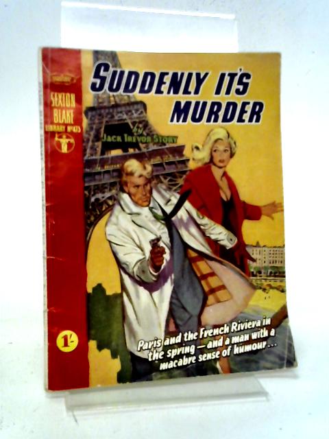 Suddenly It's Murder. Library No. 473 By Jack Trevor Story