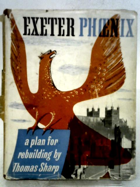 Exeter Phoenix: A Plan for Rebuilding par Thomas Sharp