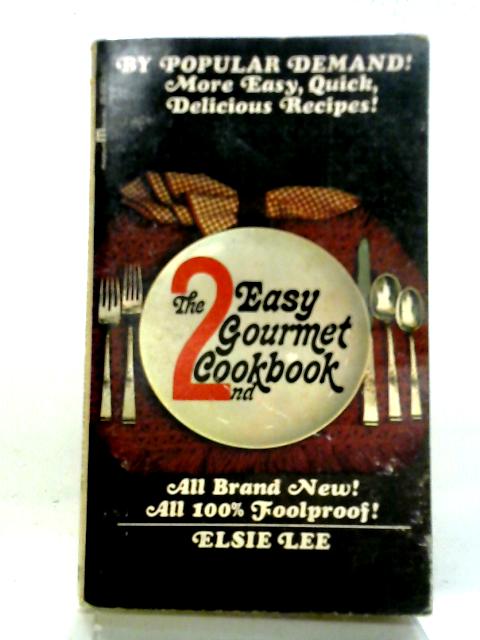 The 2nd Easy Gourmet Cookbook. By Elsie Lee