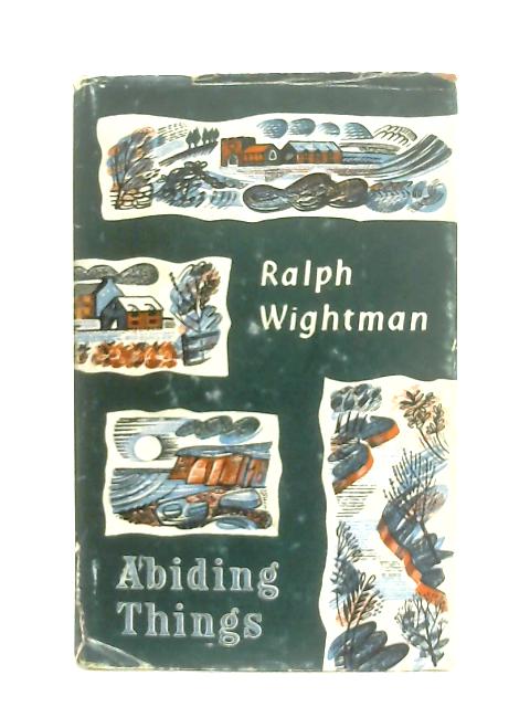 Abiding Things By Ralph Wightman