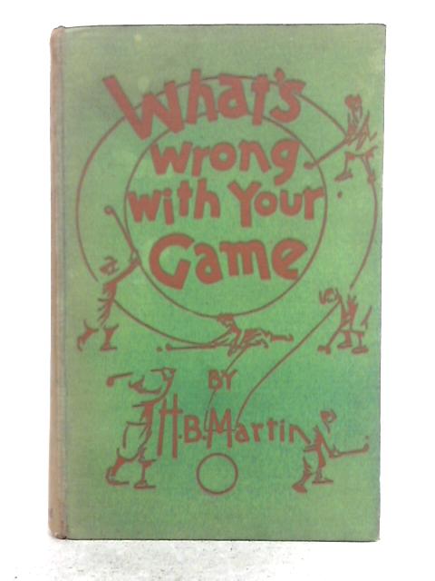 What's Wrong With Your Game? von Harry Brownlow Martin