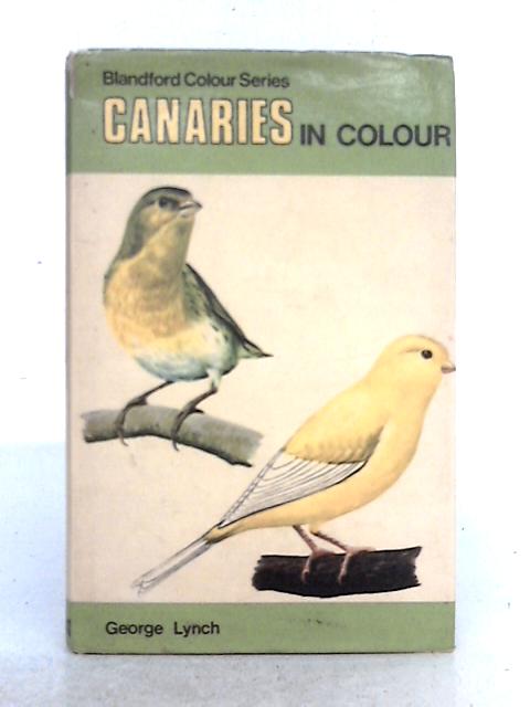 Canaries in Colour By George Lynch
