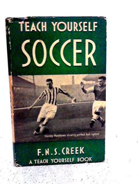 Teach Yourself Soccer von F.N.S Creek