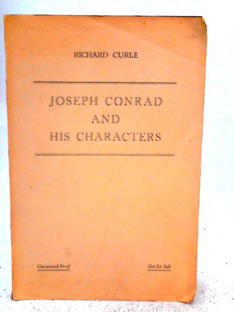 Joseph Conrad and his Characters: A Study of Six Novels von Richard Curle