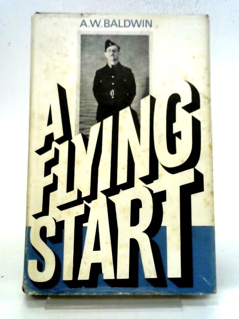 A Flying Start von Earl Baldwin of Bewdley Arthur Windham Baldwin