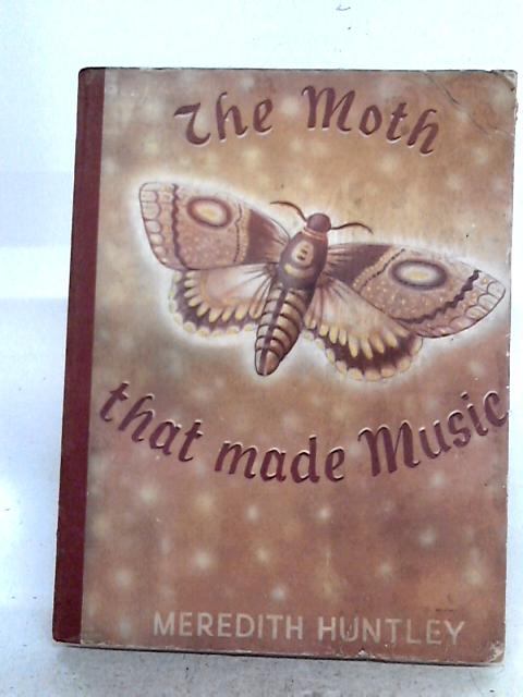 The Moth That Made Music By Meredith Huntley