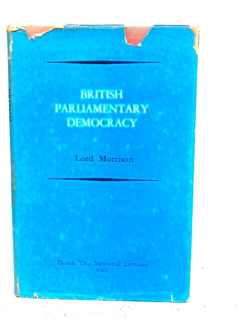 British Parliamentary Democracy By Lord Morrison