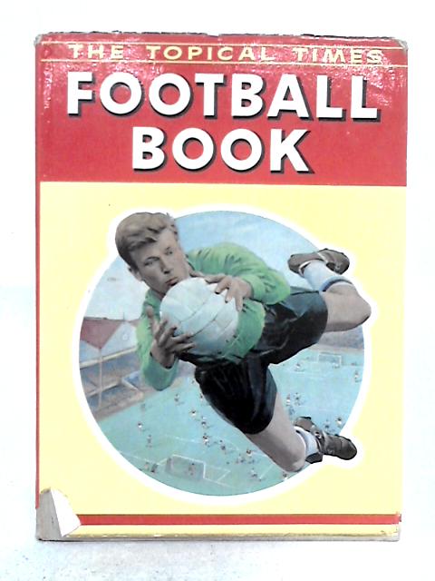 Topical Times Football Book 1961-1962 By Various s