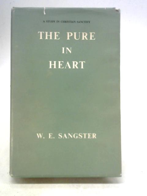 The Pure in Heart By W E Sangster