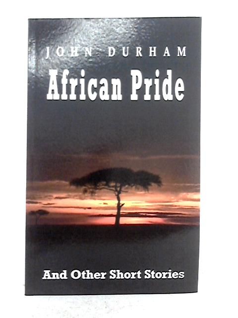 African Pride, and Other Short Stories By John Durham