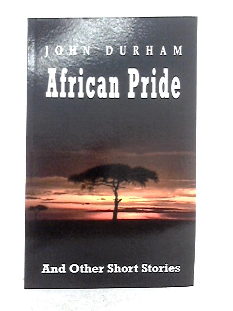 African Pride, and Other Short Stories von John Durham