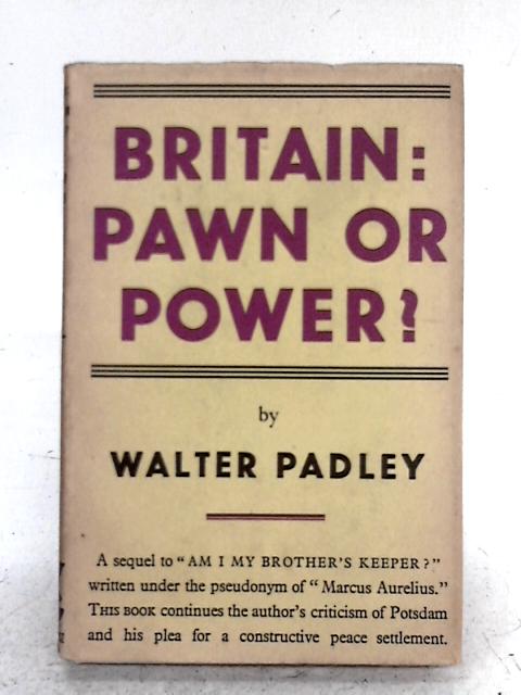 Britain: Pawn Or Power? von Walter Padley