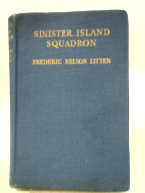 Sinister Island Squadron: A Flying Story of the Pacific Area von Frederic Nelson Litten