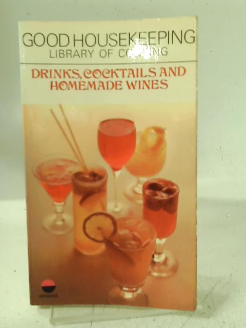 "Good Housekeeping" Library of Cooking: Drinks, Cocktails and Home-Made Wines par Unstated