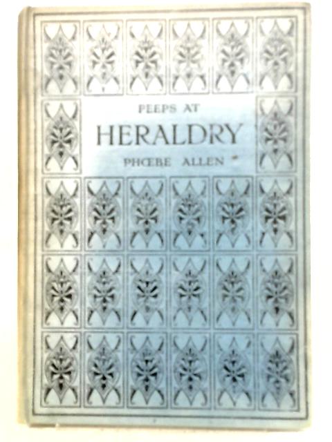 Peeps At Heraldry By Phoebe Allen