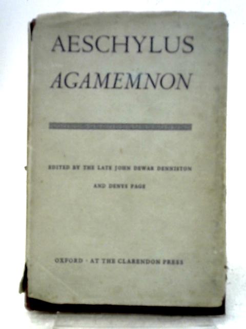 Aeschylus: Agamemnon. By John Denniston & Denys Page (Editors)