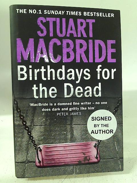 Birthdays for the Dead By Stuart MacBride