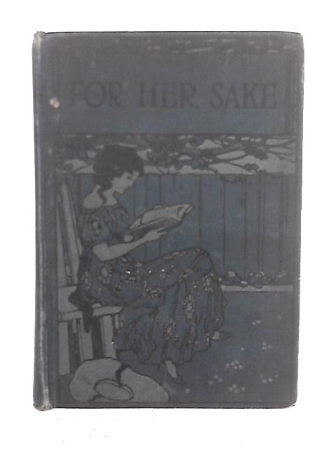 For Her Sake: A Tale of Life in Ireland von Gordon Roy