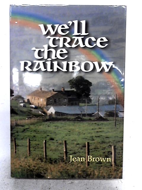 We'll Trace the Rainbow By Jean Brown