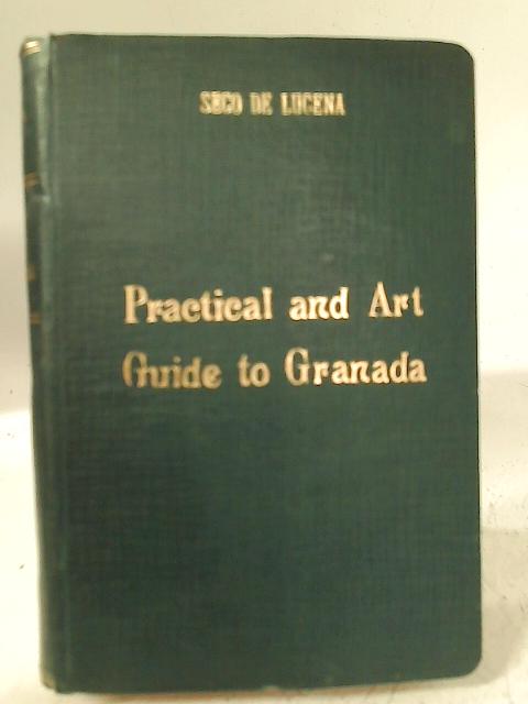 Practical and Art Guide to Granada By Luis Seco de Lucena