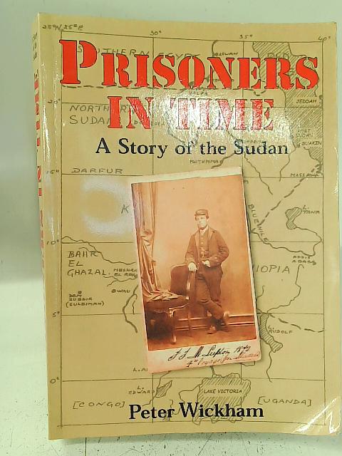 Prisoners In Time: A Story Of The Sudan von Peter Wickham