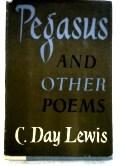 Pegasus and Other Poems par C. Day Lewis