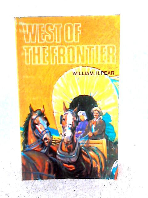 West of the Frontier By William Fear