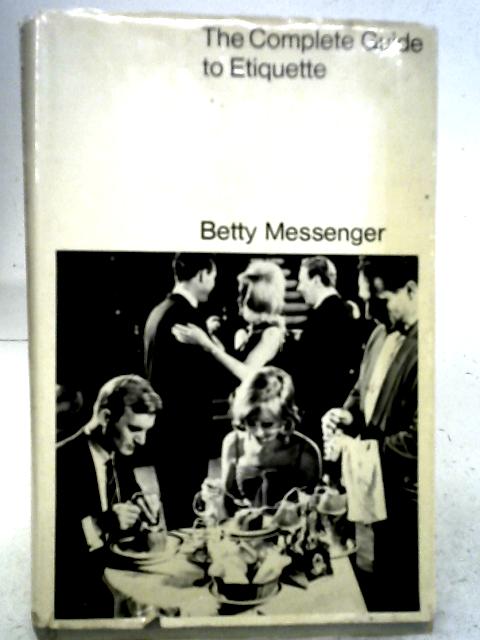 Complete Guide to Etiquette von Betty Messenger