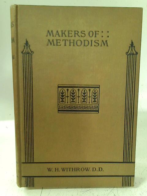 Makers of Methodism By W. H. Withrow