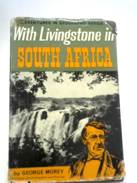 With Livingstone in South Africa By George Morey