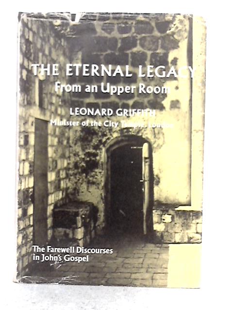 Eternal Legacy By A. Leonard Griffith