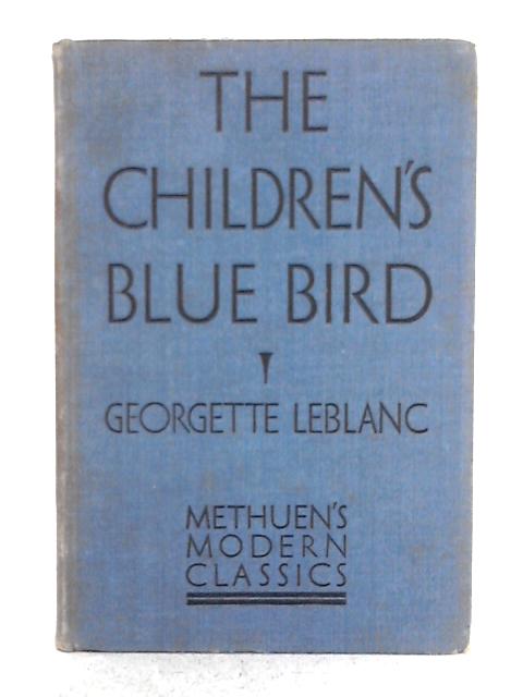 The Children's Blue Bird (Methuen's Modern Classics) By Georgette Leblanc