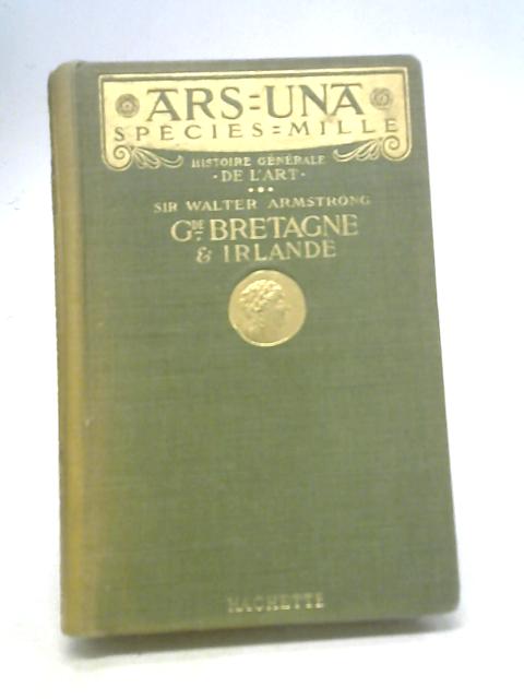 Histoire Générale de L'art Grande Bretagne et Irlande By Sir. Walter Armstrong