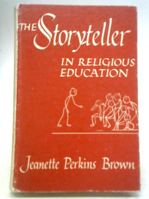 The Story -Teller in Religious Education von Jeanette Perkins Brown