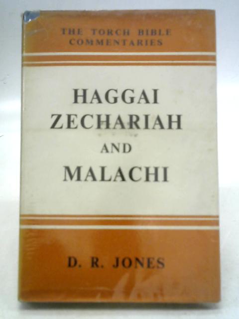 Haggai, Zechariah and Malachi By D R Jones