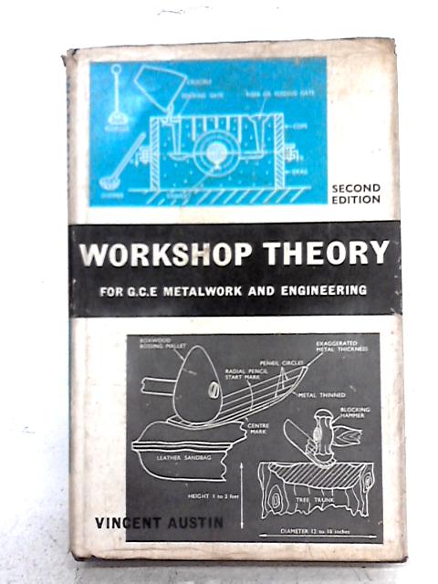 Workshop Theory For G.C.E. Metalwork And Engineering By Vincent Austin