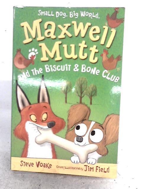 Maxwell Mutt and the Biscuit & Bone Club By Steve Voake