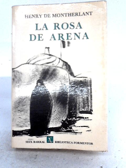 La Rosa de Arena By Henry De Montherlant