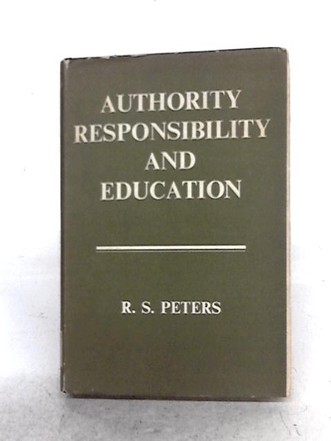 Authority, Responsibility And Education By Richard Peters